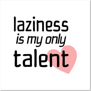 Laziness Is My Only Talent Posters and Art